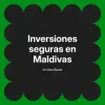 Inversiones seguras en Maldivas