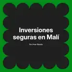 Inversiones seguras en Malí
