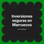 Inversiones seguras en Marruecos