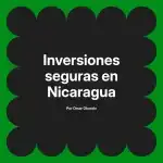 Inversiones seguras en Nicaragua