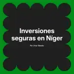 Inversiones seguras en Níger
