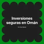 Inversiones seguras en Omán