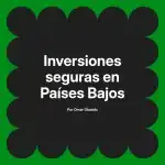 Inversiones seguras en Países Bajos