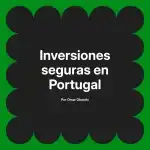 Inversiones seguras en Portugal
