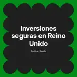 Inversiones seguras en Reino Unido
