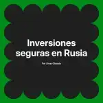 Inversiones seguras en Rusia