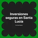Inversiones seguras en Santa Lucía