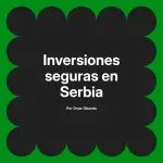 Inversiones seguras en Serbia