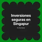 Inversiones seguras en Singapur