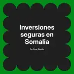 Inversiones seguras en Somalia