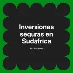Inversiones seguras en Sudáfrica