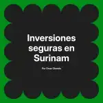 Inversiones seguras en Surinam