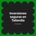 Inversiones seguras en Tailandia