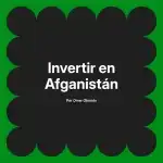 Invertir en Afganistán