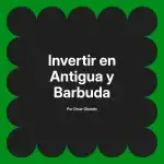 Invertir en Antigua y Barbuda