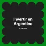 Invertir en Argentina