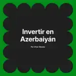 Invertir en Azerbaiyán