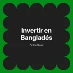 Invertir en Bangladés