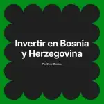 Invertir en Bosnia y Herzegovina