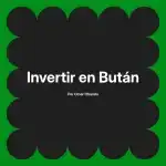 Invertir en Bután
