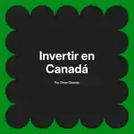 Invertir en Canadá