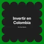 Invertir en Colombia