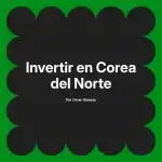 Invertir en Corea del Norte