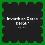 Invertir en Corea del Sur