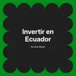 Invertir en Ecuador