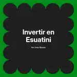 Invertir en Esuatini