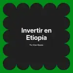 Invertir en Etiopía