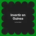 Invertir en Guinea