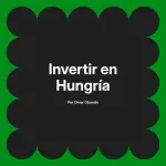 Invertir en Hungría