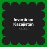 Invertir en Kazajistán