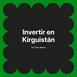 Invertir en Kirguistán