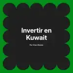 Invertir en Kuwait