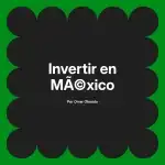 Invertir en México