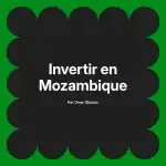 Invertir en Mozambique