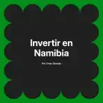 Invertir en Namibia