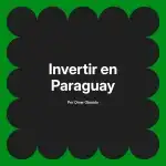 Invertir en Paraguay