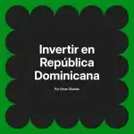 Invertir en República Dominicana