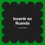 Invertir en Ruanda