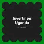 Invertir en Uganda