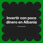 Invertir con poco dinero en Albania