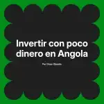 Invertir con poco dinero en Angola
