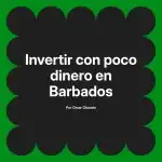 Invertir con poco dinero en Barbados