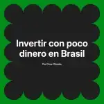 Invertir con poco dinero en Brasil