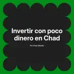 Invertir con poco dinero en Chad