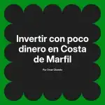 Invertir con poco dinero en Costa de Marfil