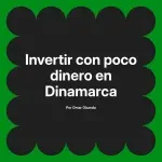 Invertir con poco dinero en Dinamarca